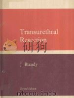 TRANSURETHRAL RESECTION SECOND EDITION 1978 PDF电子版封面 0272795062 JOHN P.BLANDY