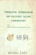 TWELFTH SYMPOSIUM ON NUCLEIC ACIDS CHEMISTRY（1984 PDF版）