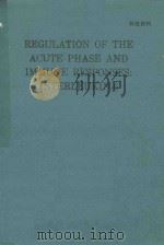 REGULATION OF THE ACUTE PHASE AND IMMUNE RESPONSES INTERLEUKIN 6 1989 PDF电子版封面 0897665325
