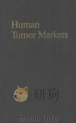 HUMAN TUMOR MARKERS BIOLOGY AND CLINICAL APPLICATIONS 1987 PDF电子版封面 0899253075