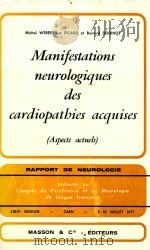 MANIFESTATIONS NEUROLOGIQUES DES CARDIOPATHIES ACQUISES 1971 PDF电子版封面 MICHEL WEBER