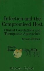 INFECTION AND THE COMPROMISED HOST CLINICAL CORRELATIONS AND THERAPEUTIC APPROACHES SECOND EDITION 1981 PDF电子版封面 0683000721 JAMES C.ALLEN