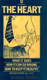 THE HEART WHAT IT DOES HOW IT CAN GO WRONG HOW TO KEEP IT HEALTHY（1950 PDF版）
