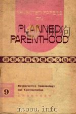 SLECTED PAPERS ON PLANNED PARENTHOOD VOLUME 9 REPRODCTIVE IMMUNOLOGY AND CONTRACEPTION（1977 PDF版）