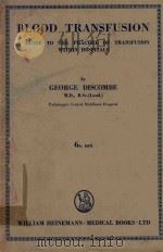 BLOOD TRANSFUSION A GUIDE TO THE PRACTICE OF TRANSFUSION WITHIN HOSPITALS（1955 PDF版）