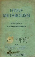 HYPOMETABOLISM A CLINICAL STUDY OF 308 CONSECUTIVE CASES 1946 PDF电子版封面 ESBEN KIRK AND SVEN ANCHER KVO
