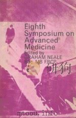 EIGHTH SYMPOSIUM ON ADVANCED MEDICINE 1972 PDF电子版封面 0272760838 GRAHAM NEALE