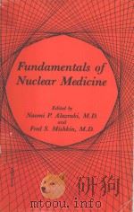 FUNDAMENTALS OF NUCLEAR MEDICINE 1984 PDF电子版封面 0932004199