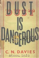 DUST IS DANGEROUS 1955 PDF电子版封面 C.N.DAVIES