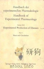 EXPERIMENTAL PRODUCTION OF DISEASES PART 3 HEART AND CIRCULATION 1975 PDF电子版封面 354007127X J.SCHMIER.O.EICHLER