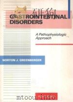 GASTROINTESTINAL DISORDERS A PATHOPHYSIOLOGIC APPROACH FOURTH EDITION 1989 PDF电子版封面 0815139284 NORTON J.GREENBERGER