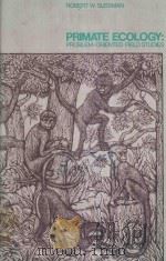 PRIMATE ECOLOGY PROBLEM ORIENTED FIELD STUDIES 1979 PDF电子版封面 0333281616 ROBERT W.SUSSMAN