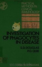 INVESTIGATION OF PHAGOCYTES IN DISEASE 1981 PDF电子版封面 0443020469