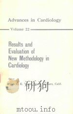 ADVANCES IN CARDIOLOGY VOLUME 22 RESULTS AND EVALUATION OF NEW METHODOLOGY IN CARDIOLOGY（1978 PDF版）