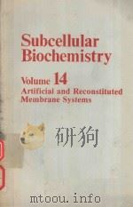 SUBCELLULAR BIOCHEMISTRY VOLUME 14 ARTIFICIAL AND RECONSTITUTED MEMBRANE SYSTEMS（1989 PDF版）