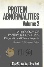PROTEIN ABNORMALITIES VOLUME 2 PATHOLOGY OF IMMUNOGLOBULINS DIAGNOSTIC AND CLINICAL ASPECTS（1982 PDF版）