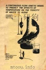 A CONTINUOUS FLOW KINETIC MODEL TO PREDICT THE EFFECTS OF TEMPERATURE ON THE TOXICITY OF WASTE TO AL（1974 PDF版）