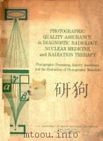 PHOTOGRAPHIC QUALITY ASSURANCE IN DIAGNOSTIC RADIOLOGY UNCLEAR MEDICINE AND RADIATION THERAPY（1977 PDF版）