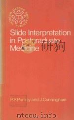 SLIDE INTERPRETATION IN POSTGRADUATE MEDICINE 1980 PDF电子版封面 0192612824 P.S.PARFREY AND J.CUNNINGHAM