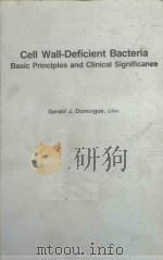CELL WALL DEFICIETN BACTERIA BASIC PRINCIPLES AND CLINICAL SIGNIFICANCE 1982 PDF电子版封面 0201101629 GERALD J.DOMINGUE