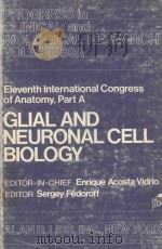 ELEVENTH INTERNATIONAL CONGRESS OF ANATOMY PART A GLIAL AND NEURONAL CELL BIOLOGY（1981 PDF版）