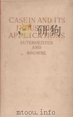 CASEIN AND ITS INDUSTRIAL APPLICATIONS 1939 PDF电子版封面 EDWIN SUTERMEISTER AND FREDERI