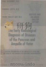 THE EARLY RADIOLOGICAL DIAGNOSIS OF DISEASES OF THE PANCREAS AND AMPULLA OF VATER（1965 PDF版）