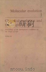 CHEMICAL EVOLUTION AND THE ORIGIN OF LIFE 1971 PDF电子版封面 0720440831 R.BUVET AND C.PONNAMPERUMA