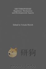 ERYTHROPOIESIS REGULATORY MECHANISMS AND DEVELOPMENTAL ASPECTS（1970 PDF版）