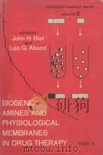 BIOGENIC AMINES AND PHYSIOLOGICAL MEMBRANES IN DRUG THERAPY PART A（1971 PDF版）