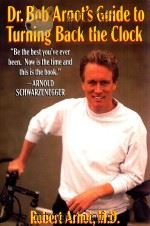 DR.BOB ARNOT'S GUIDE TO TURNING BACK THE CIOCK 1995 PDF电子版封面 316051896 ARNOT ROBERT