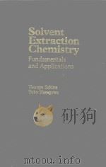SOLVENT EXTRACTION CHEMISTRY FUNDAMENTALS AND APPLICATIONS（1977 PDF版）
