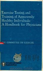 EXERCISE TESTING AND TRAINING OF APPARENTLY HEALTHY INDIVIDUALS A HANDBOOK FOR PHYSICIANS（1972 PDF版）