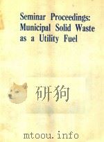 SEMINAR PROCEEDINGS MUNICIPAL SOLID WASTE AS A UTILITY FUEL（1982 PDF版）