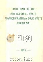 PROCEEDINGS OF THE 25TH INDUSTRIAL WASTE ADVANCED WATER AND SOLID WASTE CONFERENCE（1975 PDF版）