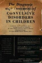 THE DIAGNOSIS AND TREATMENT OF CONVULSIVE DISORDERS IN CHILDREN 1954 PDF电子版封面 SAMUEL LIVINGSTON