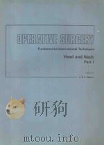 OPERATIVE SURGERY FUNDAMENTAL INTERNATIONAL TECHNIQUES HEAD AND NECK PART I（1981 PDF版）