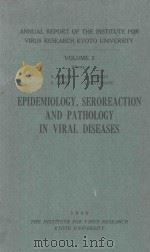 ANNUAL REPORT OF THE INSTITUTE FOR VIRUS RESEARCH KYOTO UNIVERSITY VOLUME 3 EPIDEMIOLOGY SEROREACTIO 1960 PDF电子版封面