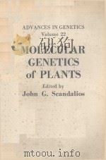 ADVANCES IN GENETICS VOLUME 22 MOLECULAR GENETICS OF PLANTS（1984 PDF版）