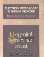 ELECTRON MICROSCOPY IN HUMAN MEDICINE VOLUME 9 UROGENITAL SYSTEM AND BREAST 1979 PDF电子版封面 0070325081 JAN VINCENTS JOHANNESSEN