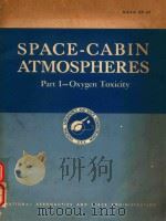 SPACE-CABIN ATMOSPHERES PART I-OXYGEN TOXICITY 1964 PDF电子版封面 EMANUEL M.ROTH
