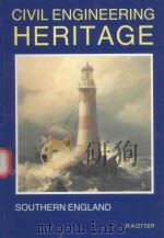 CIVIL ENGINEERING HERITAGE SOUTHERN ENGLAND 1997 PDF电子版封面 9780727719718 R.A.OTTER