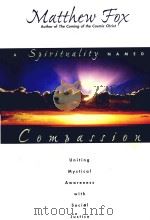A Spirituality Named Compassion:Uniting Mystical Awareness with Social Justice（1999 PDF版）