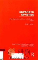 SEPARATE SPHERES: THE OPPOSITION TO WOMEN'S SUFFRAGE IN BRITAIN VOLUME 20（1978 PDF版）