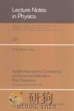 LECTURE NOTES IN PHYSICS TWELFTH INTERNATIONAL CONFERENCE ON NUMERICAL METHODS IN FLUID DYNAMICS 1990 PDF电子版封面 9783662150610 K.W.MORTON