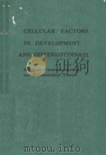 CELLULAR FACTORS IN DEVELOPMENT AND DIFFEREOTINNATION EMBRYOS TERATOCARCINOMAS AND DIFFERENTIATED TI（1988 PDF版）