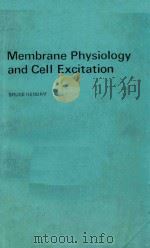 MEMBRANE PHYSIOLOGY AND CELL EXCITATION 1981 PDF电子版封面 0709901488 BRUCE HENDRY