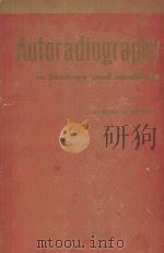 AUTORADIOGRAPHY IN BIOLOGY AND MEDICINE（1955 PDF版）