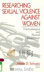 RESEARCHING SEXUAL VIOLENCE AGAINST WOMEN METHODOLOGICAL AND PERSONAL PERSPECTIVES（1997 PDF版）