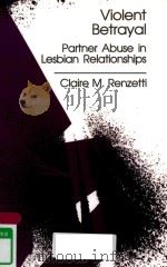 VIOLENT BETRAYAL PARTNER ABUSE IN LESBIAN RELATIONSHIPS 1992 PDF电子版封面 0803938896 CLAIRE M.RENZETTI